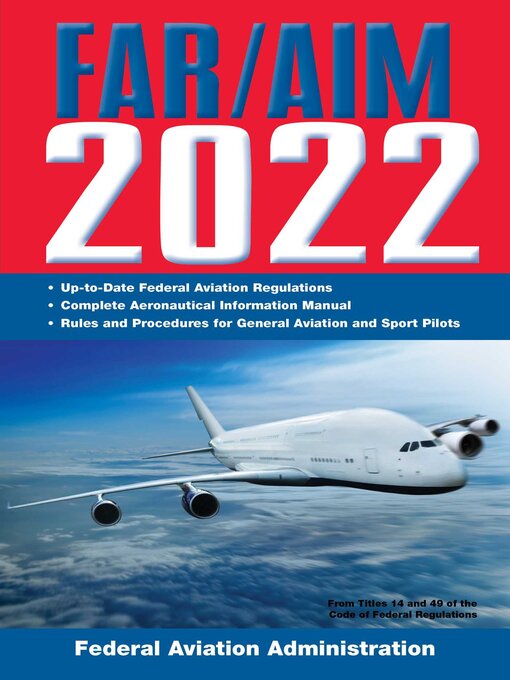 Title details for FAR/AIM 2022: Up-to-Date FAA Regulations / Aeronautical Information Manual by Federal Aviation Administration - Wait list